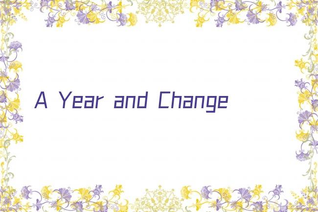 A Year and Change剧照